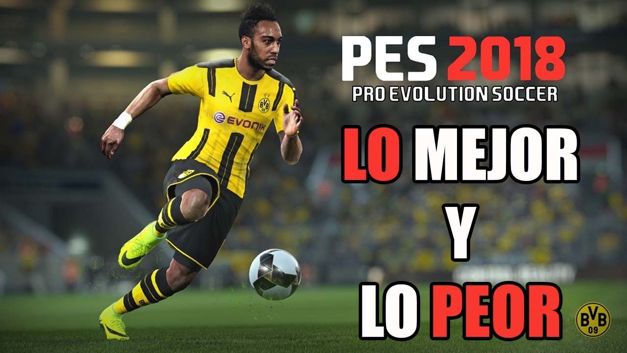 LO MEJOR Y LO PEOR DE PRO EVOLUTION SOCCER 2018 PC