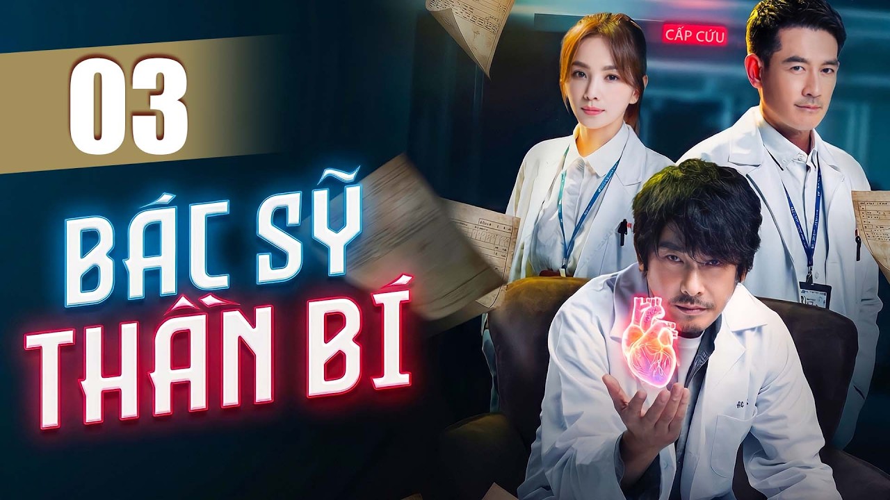 Phim Mới 2026 | B&aacute;c Sĩ Thần B&iacute; - Tập 03 | Phim Bộ T&igrave;nh Cảm Trung Quốc Mới Nhất Thuyết Minh