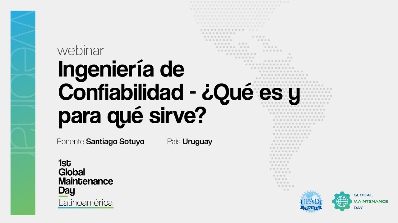 Ingeniería de Confiabilidad - ¿Qué es y para qué sirve? - Santiago Sotuyo (Webinar 4)