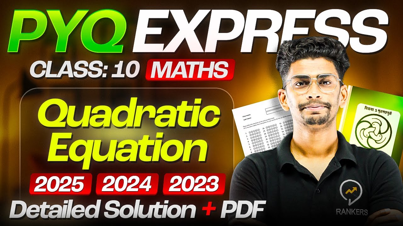 Class 10 Math PYQ&rsquo;s 🔥with solution | Chapter -04 Quadratic Equations last 3 Year PYQ | Rankers 