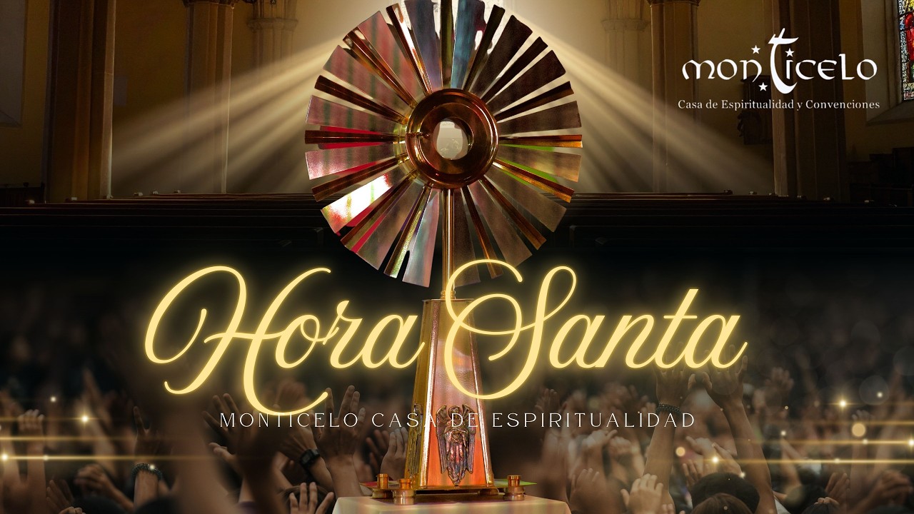 Momento de oración | Hora Santa en Monticelo