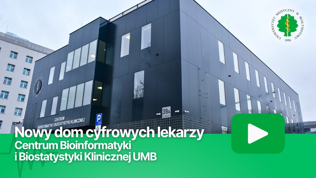 Nowy dom cyfrowych lekarzy. Centrum Bioinformatyki i Biostatystyki Klinicznej UMB