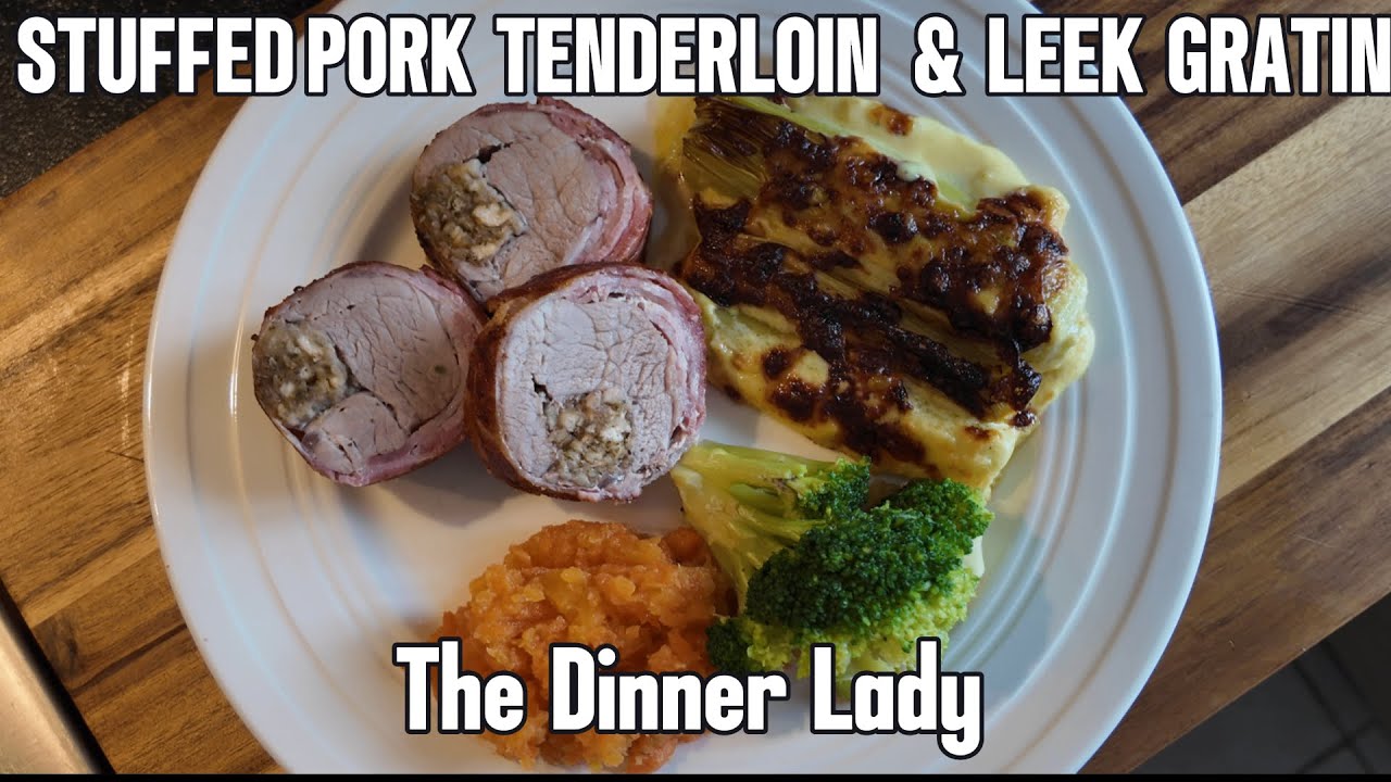 STUFFED PORK TENDERLOIN & LEEK GRATIN