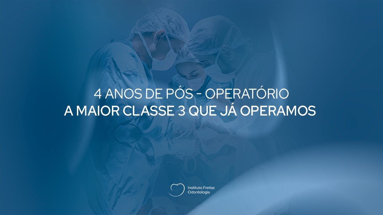 4 anos de pós-operatório - A maior classe 3 que já operamos!