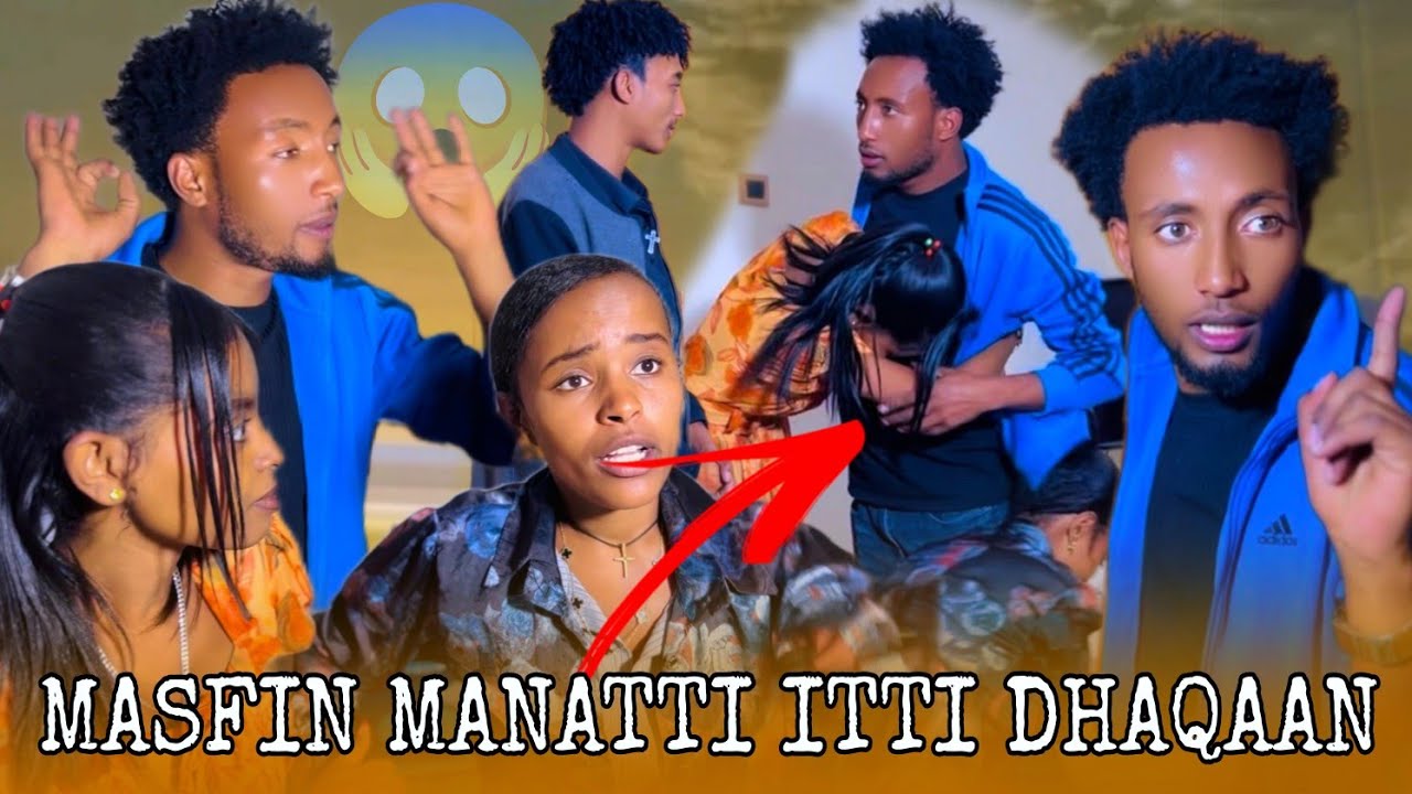 🛑MASFIN MANATII ITTI DHAQAAN MEERIFI SIINAAN 😱🤭🙄RAKOO CIMAAN UMAMMEE