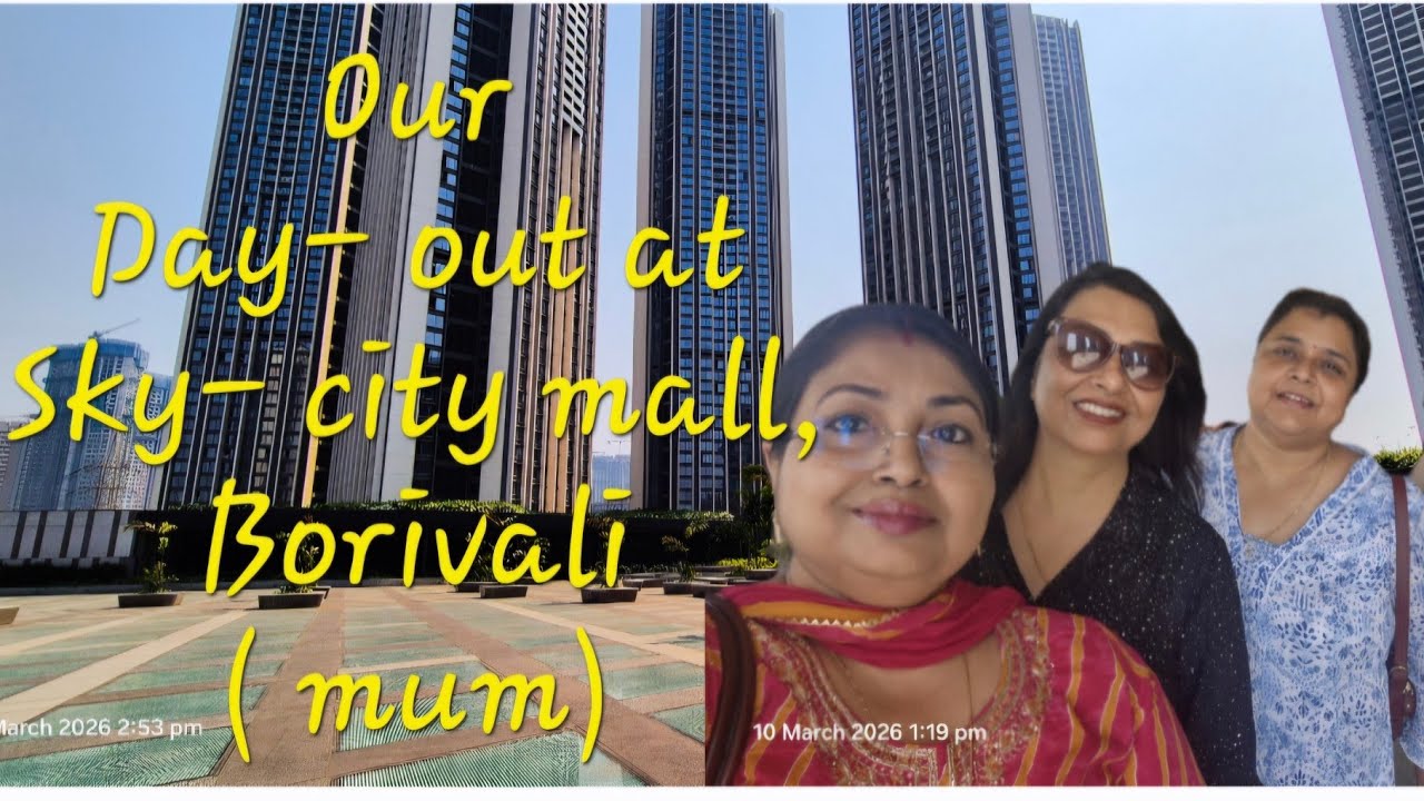 OUR DAY- OUT AT OBEROI SKY-CITY MALL ,BORIVALI. 