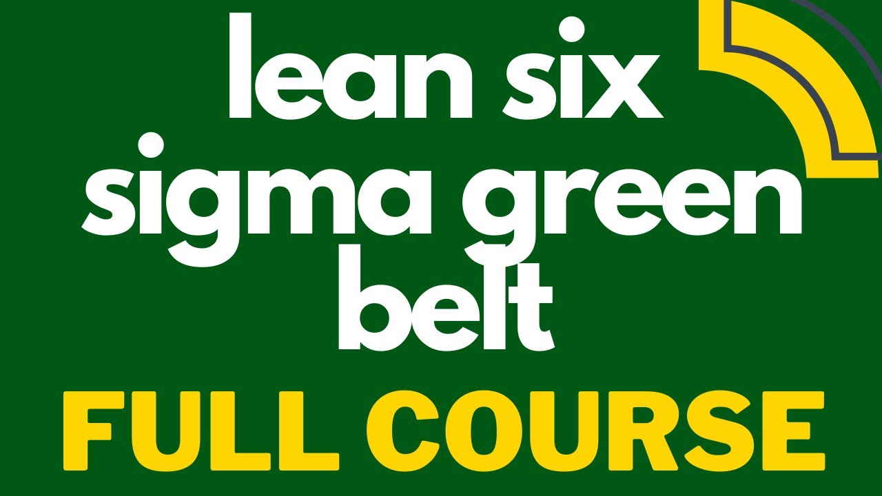 🔥 Lean Six Sigma Green Belt FULL COURSE