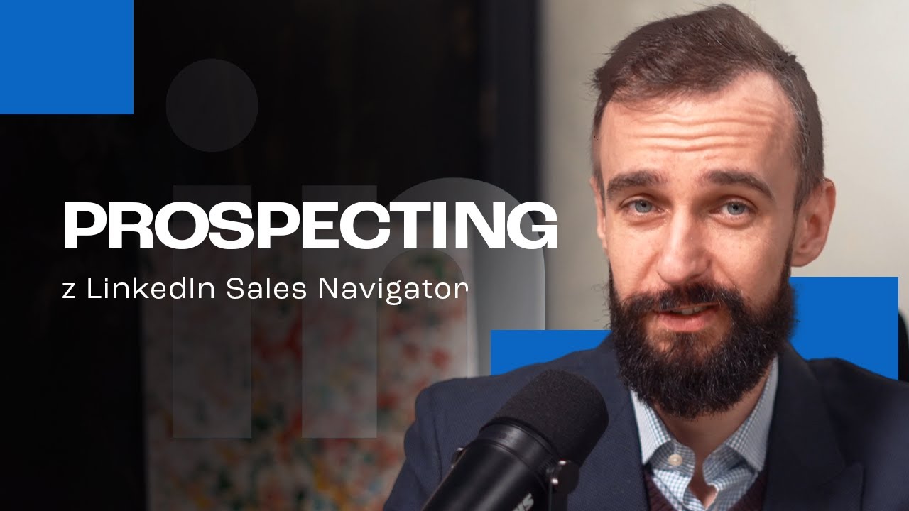 Jak robić prospecting i budować bazę kontakt&oacute;w z pomocą LinkedIn Sales Navigator? | Artur Jabłoński