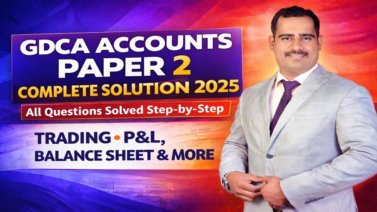 GDCA Accounts Paper 2 Complete Solution 2025 | All Questions Solved Step-by-Step | Explained
