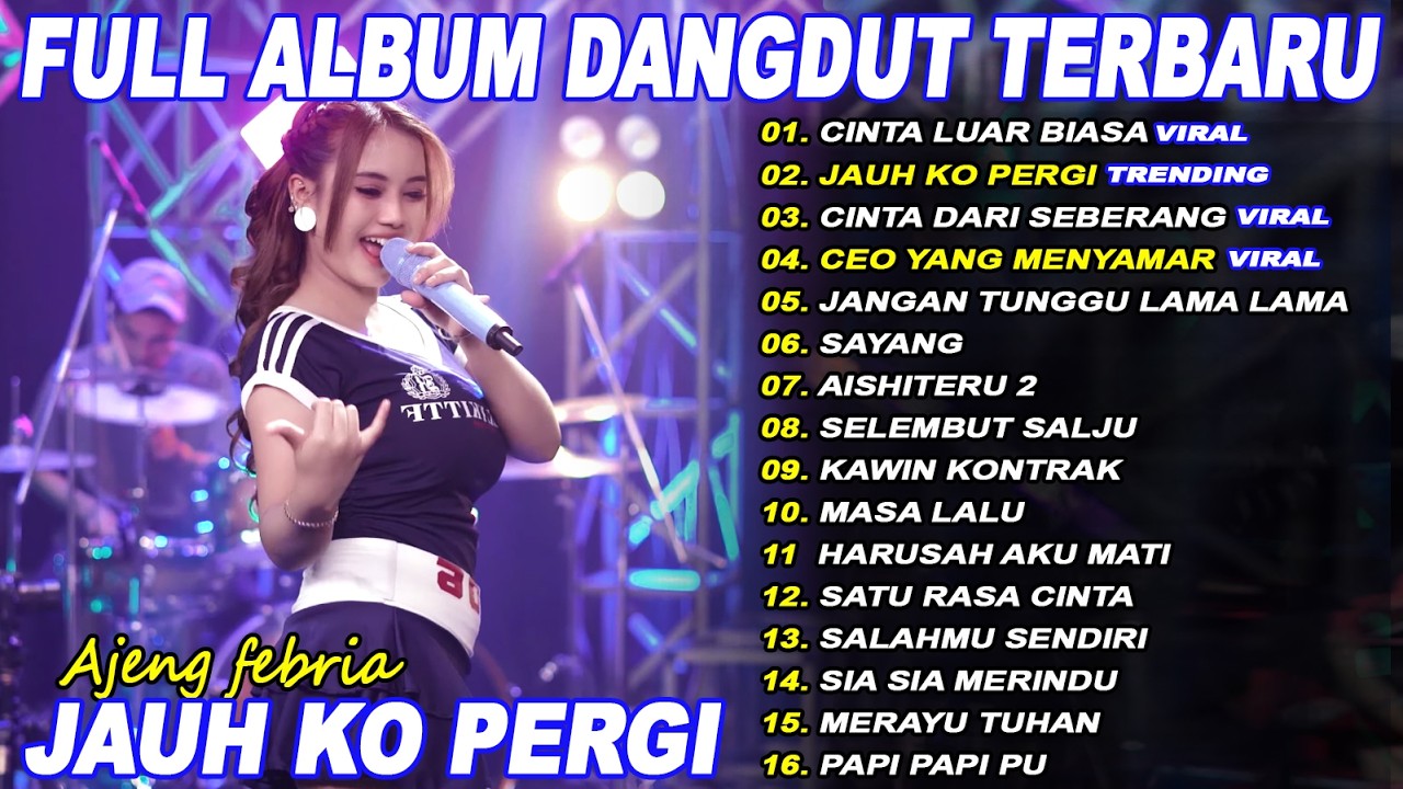 JAUH KO PERGI AJENG FEBRIA Full Album Dangdut Koplo On Trending - Viral!