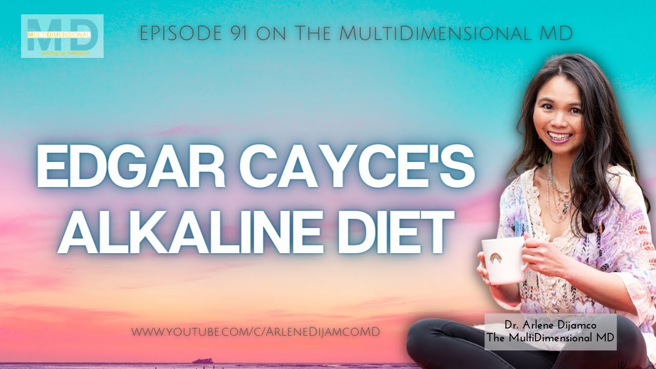 Ep. 91 - Edgar Cayce's Alkaline Diet - The MultiDimensional MD