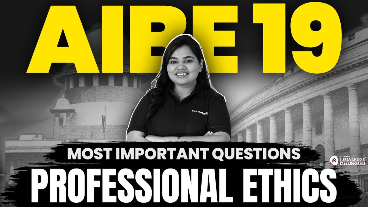Professional Ethics: Most Important Questions for AIBE 19 Exam 2024 | AIBE 19 Exam 2024 Preparation