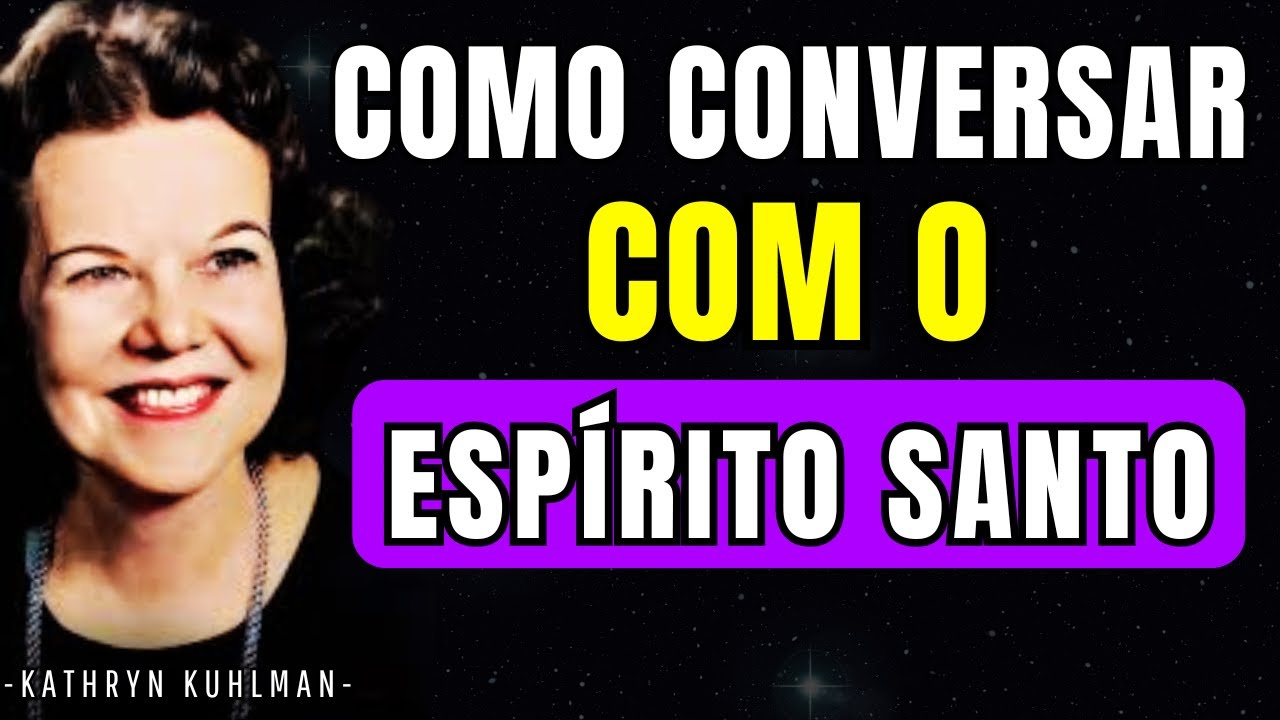 APRENDA HOJE: Como CONVERSAR com o ESPÍRITO SANTO | Kathryn Kuhlman
