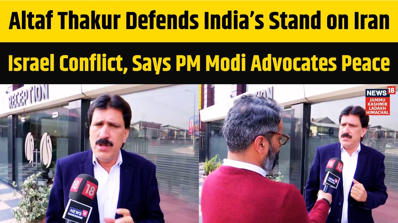 Altaf Thakur Defends India’s Stand on Iran-Israel Conflict, Says PM Modi Advocates Peace | N18V