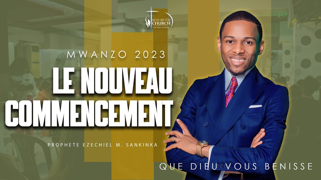 MWANZO DAY 4 | LE NOUVEAU COMMENCEMENT | PROPHÈTE EZECHIEL M. SANKINKA