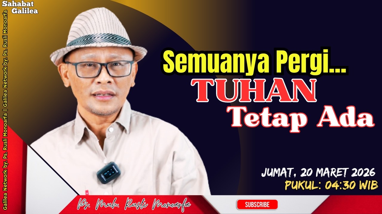 Semuanya Pergi... TUHAN Tetap Ada || Ps. M. Rusli Monoarfa || SG-Jumat, 20/03/2026