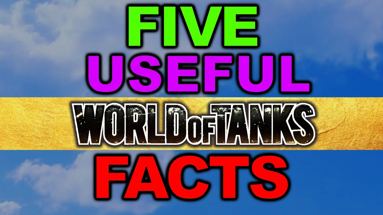 5 Helpful World Of Tanks Facts To Improve Your Gameplay