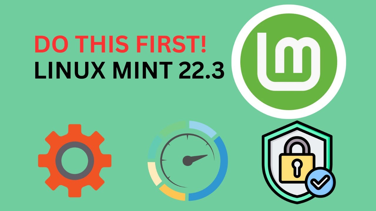 12 Things to Do After Installing Linux Mint 22.3 | Essential Setup Guide