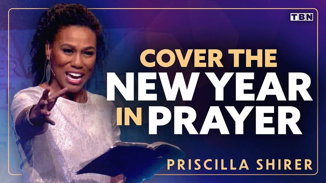 Priscilla Shirer: Pray for These Areas in the NEW YEAR and Watch God Work Miracles | TBN