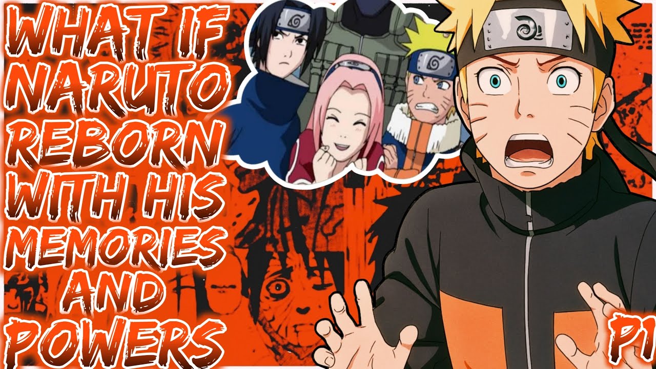 What if Naruto Reborn With His Memories And Powers