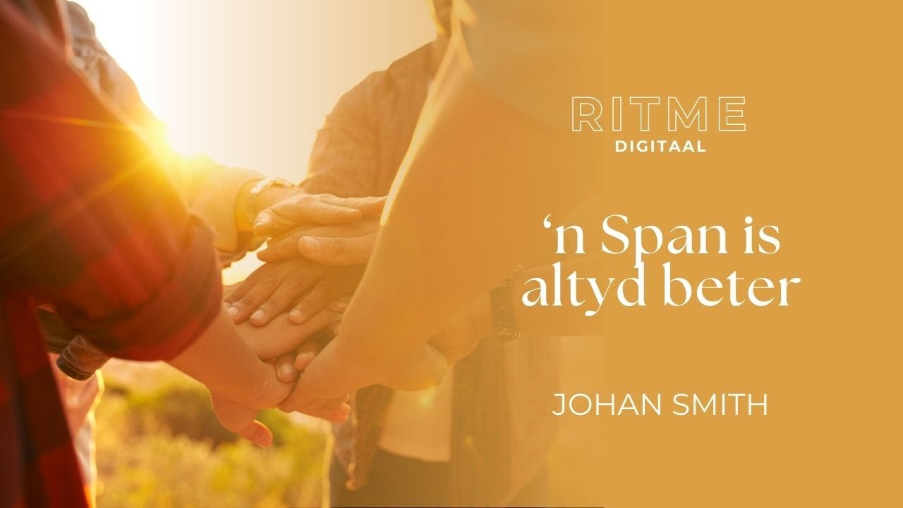 RITME Digitaal | ‘n Span Is Altyd Beter | Johan Smith