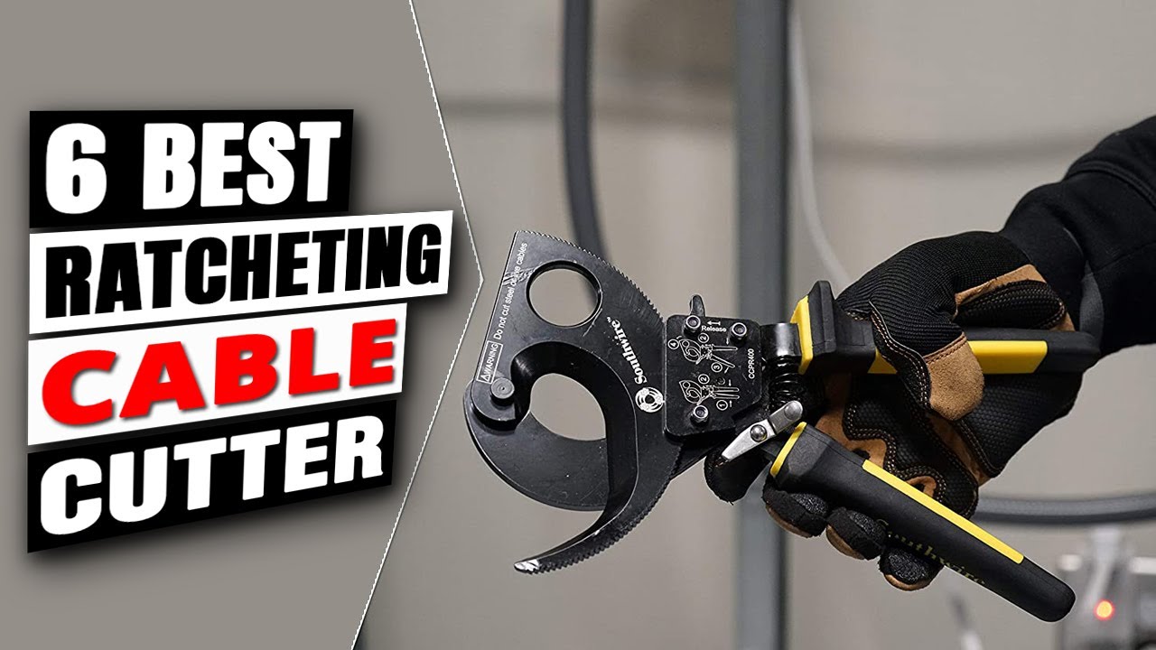 Best Ratcheting Cable Cutter 2026 [Expert Review & Top 6 Recommendations]
