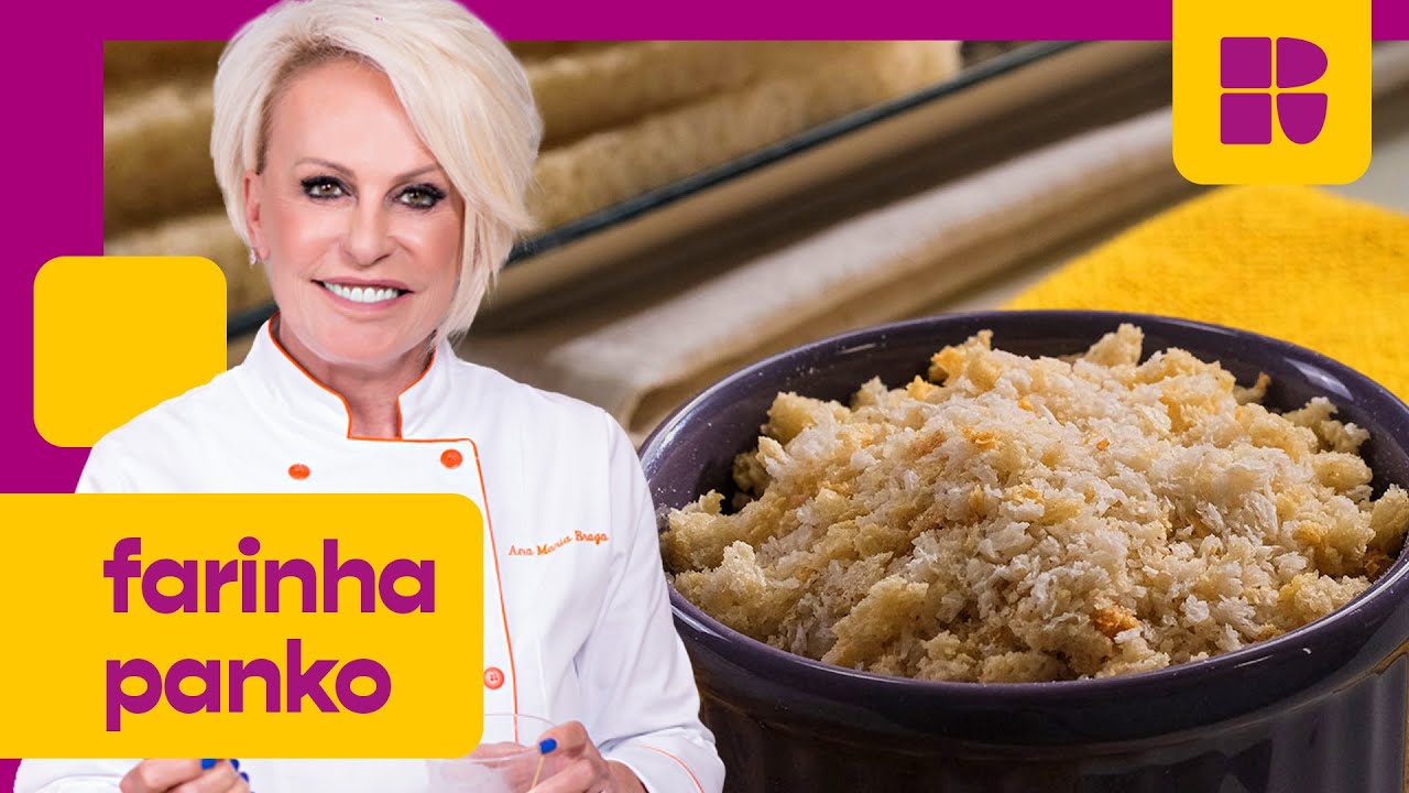Fa&ccedil;a a sua pr&oacute;pria FARINHA PANKO caseira | Ana Maria Braga | Receitas