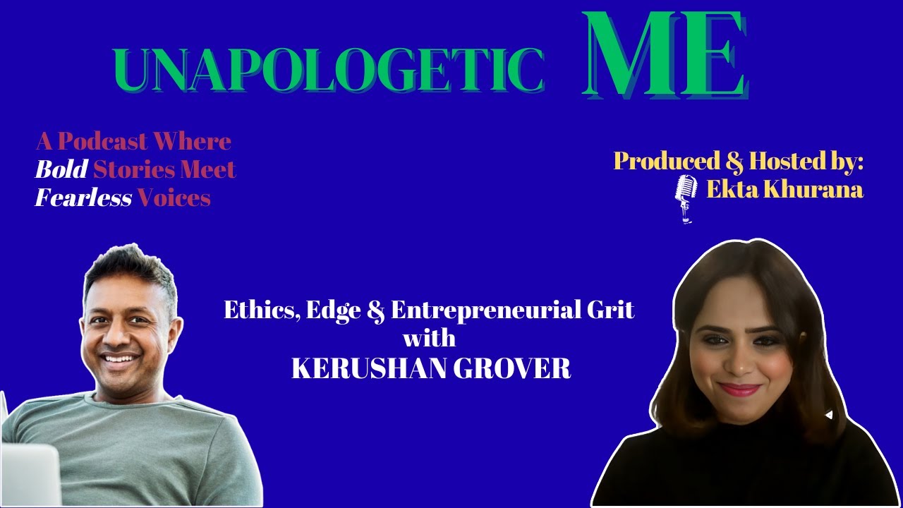 Ethics, Edge & Entrepreneurial Grit with KERUSHAN GROVER