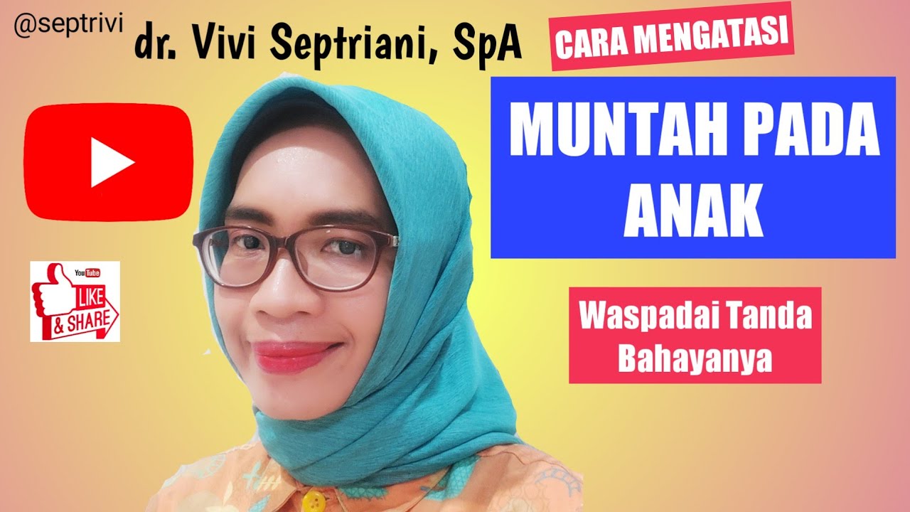MUNTAH PADA ANAK, Cara mengatasinya dan Waspada Tanda² Bahayanya, dr. Vivi Septriani