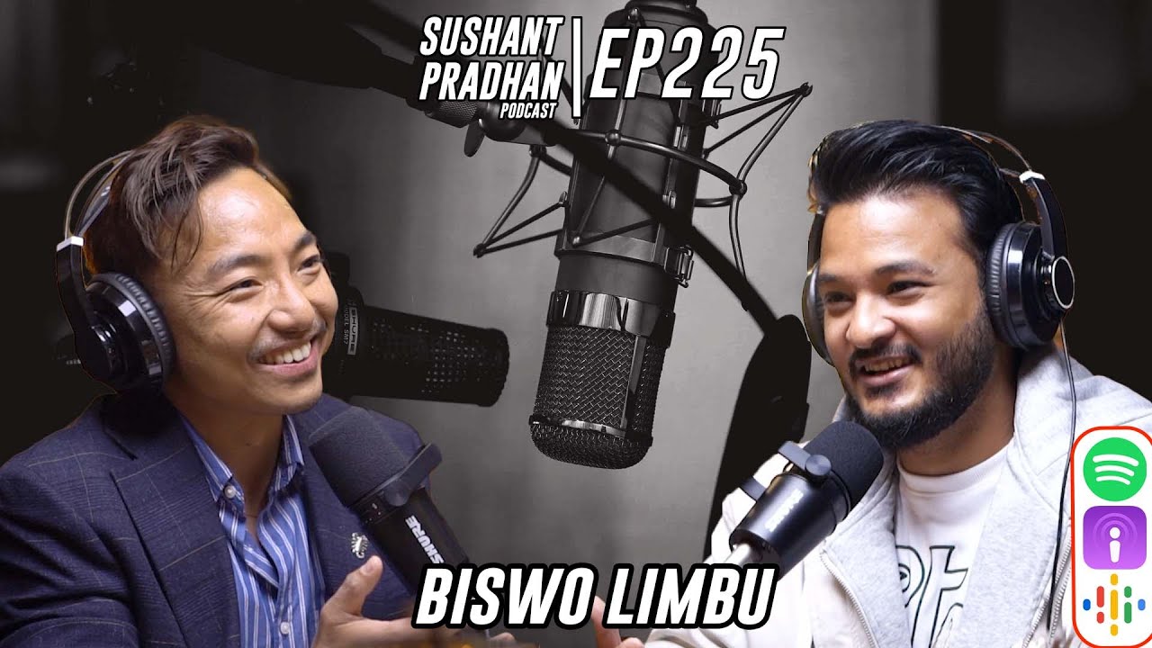 Episode 225: Biswo Limbu | Podcasts, Content Creation, Politics, Anxiety | Sushant Pradhan Podcast