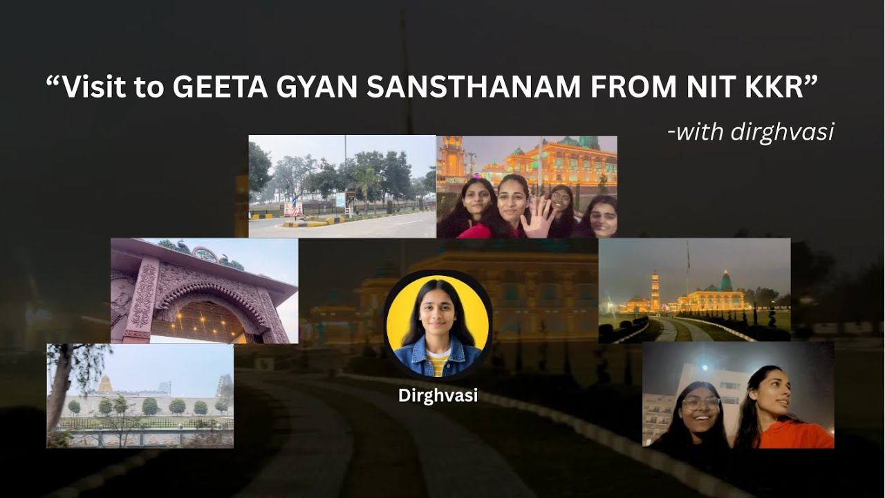 (Vlog 36) “ Visit to GEETA GYAN SANSTHANAM (Kurukshetra) from NIT KKR ” #dirghvasi  #nitkkr #vlogs