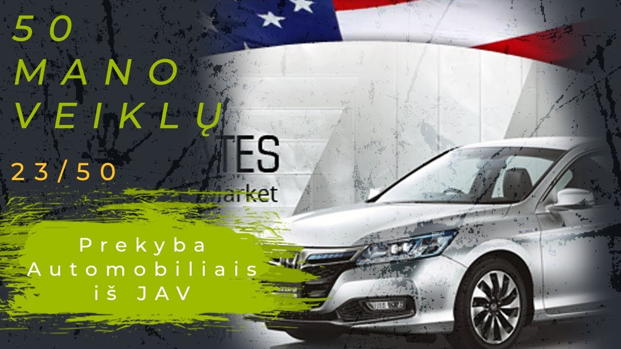 50 mano veiklų: prekyba automobiliais iš JAV. (23/50) Jevgenijus Černyš | 2 dalis.