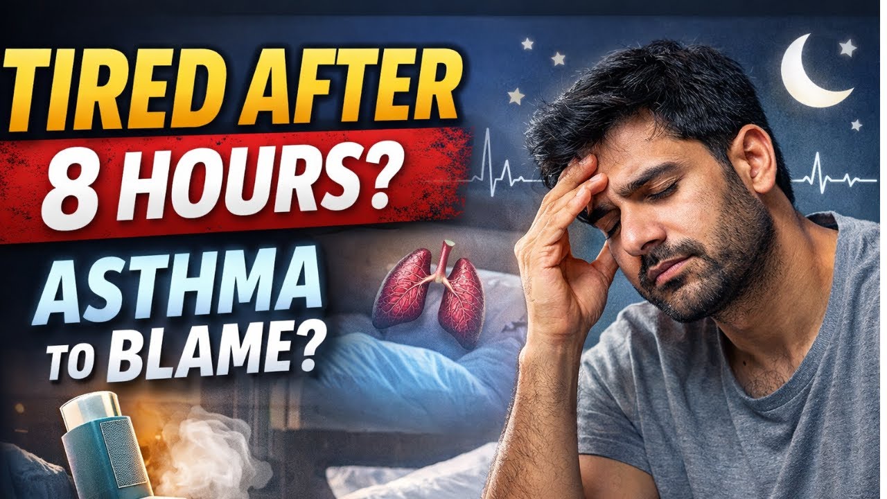 Waking Up Tired with Asthma Even After 8 Hours of Sleep? Here’s Why