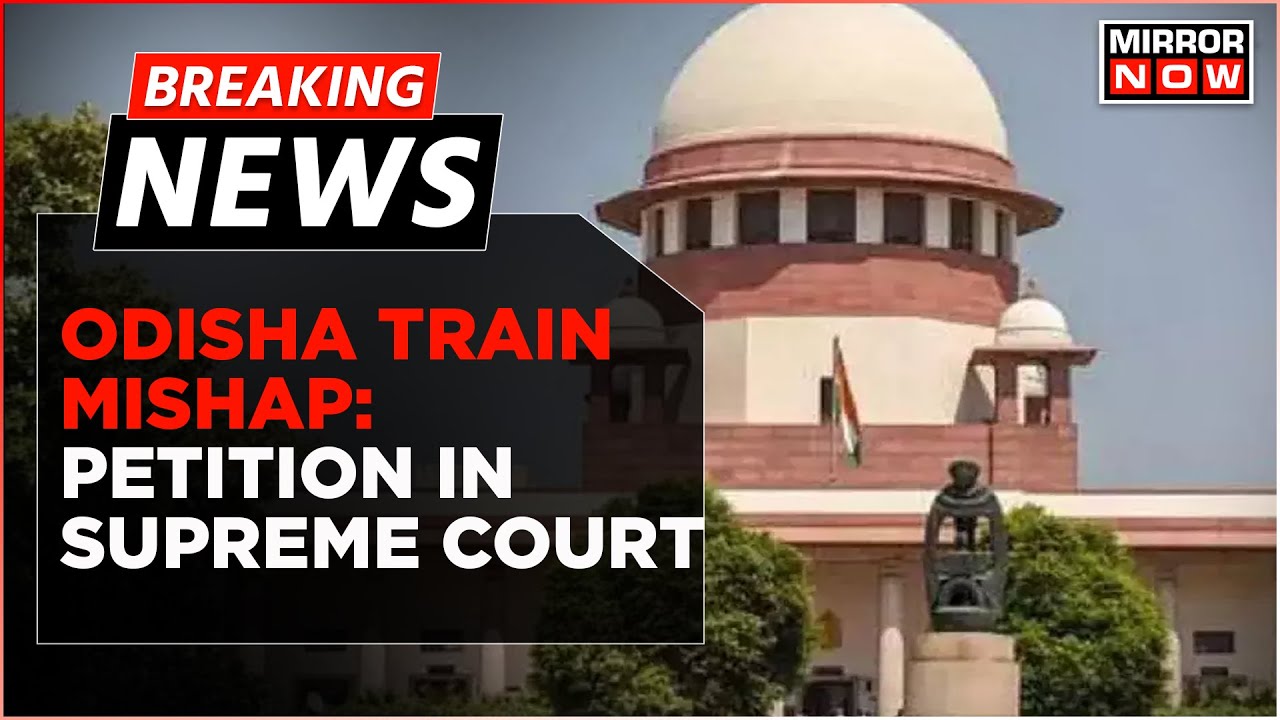 Breaking News: Balasore Train Mishap| Petition Filed In SC Seeking Probe Of  Accident by A Panel