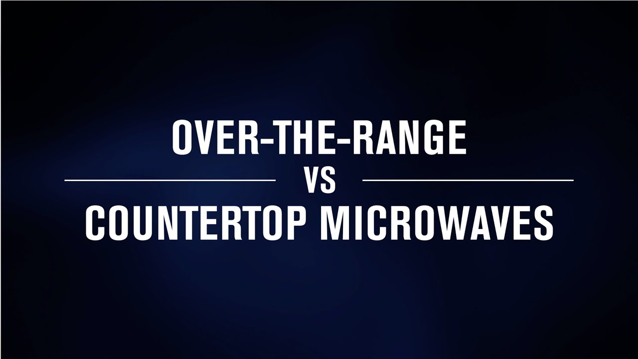 Over-the-range vs Countertop Microwaves | Which microwave is better for me?