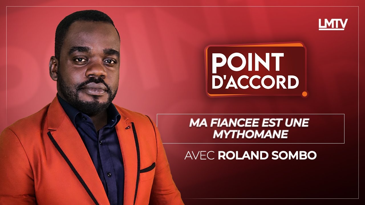 POINT D'ACCORD | MA fiancée est une mythomane