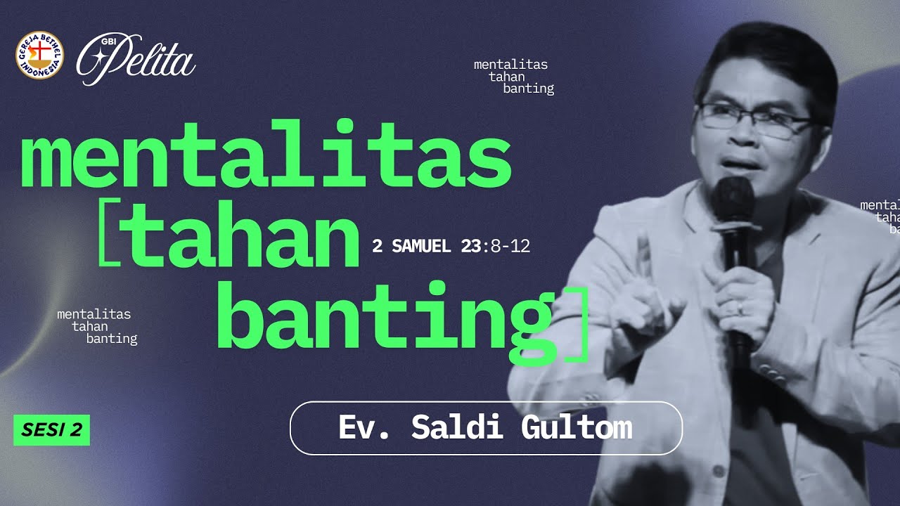 MENTALITAS TAHAN BANTING (2 Sam. 23:8-12) | Ev. Saldi Gultom | GBI Pelita Medan | 06/07/2025 | S. 2