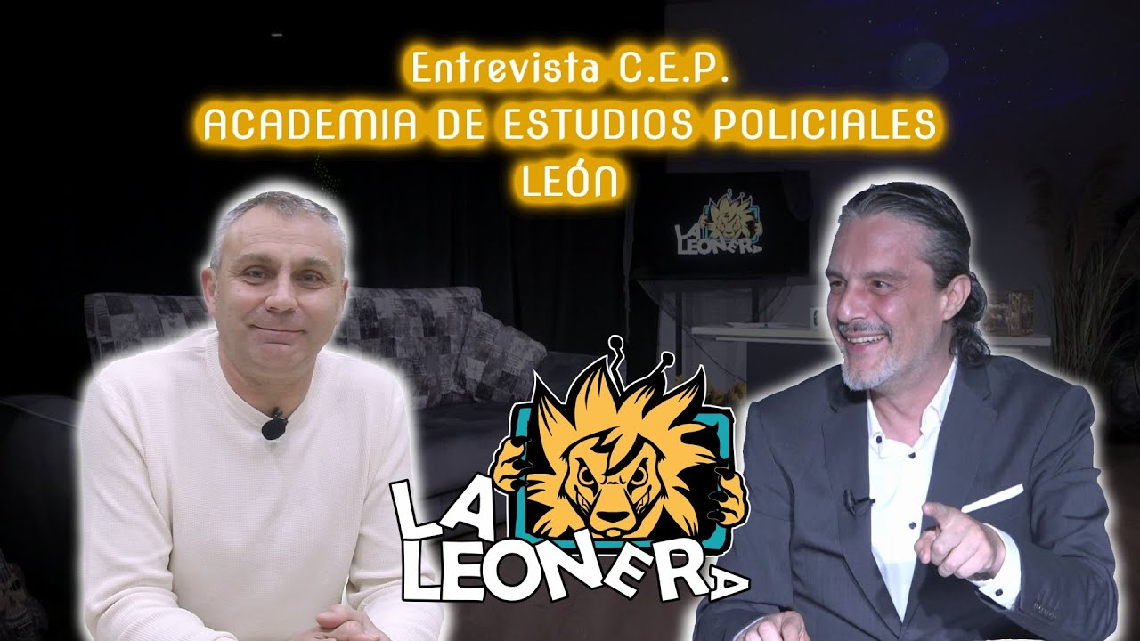 Entrevista C.E.P. ACADEMIA DE ESTUDIOS POLICIALES León