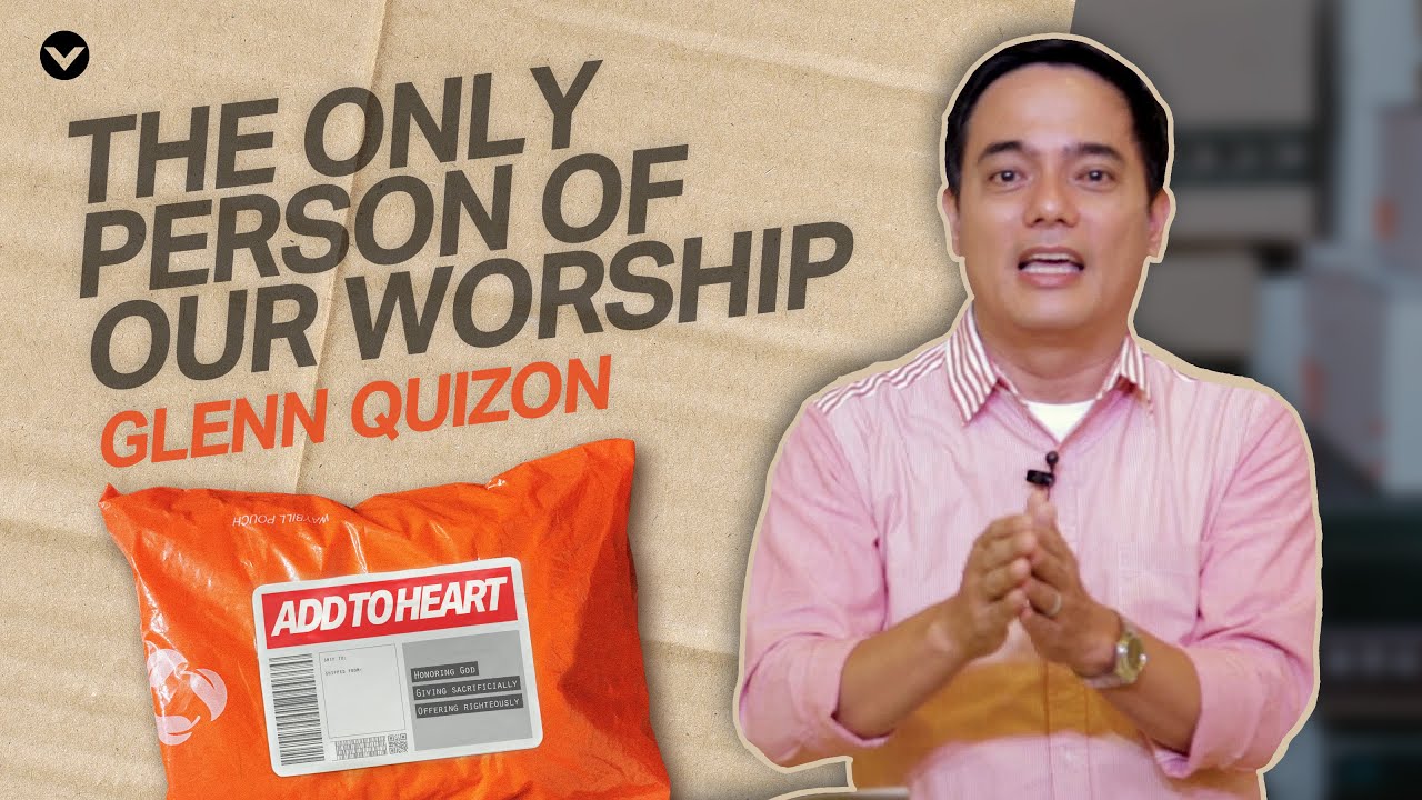 The Only Person of Our Worship | Pastor Glenn Quizon