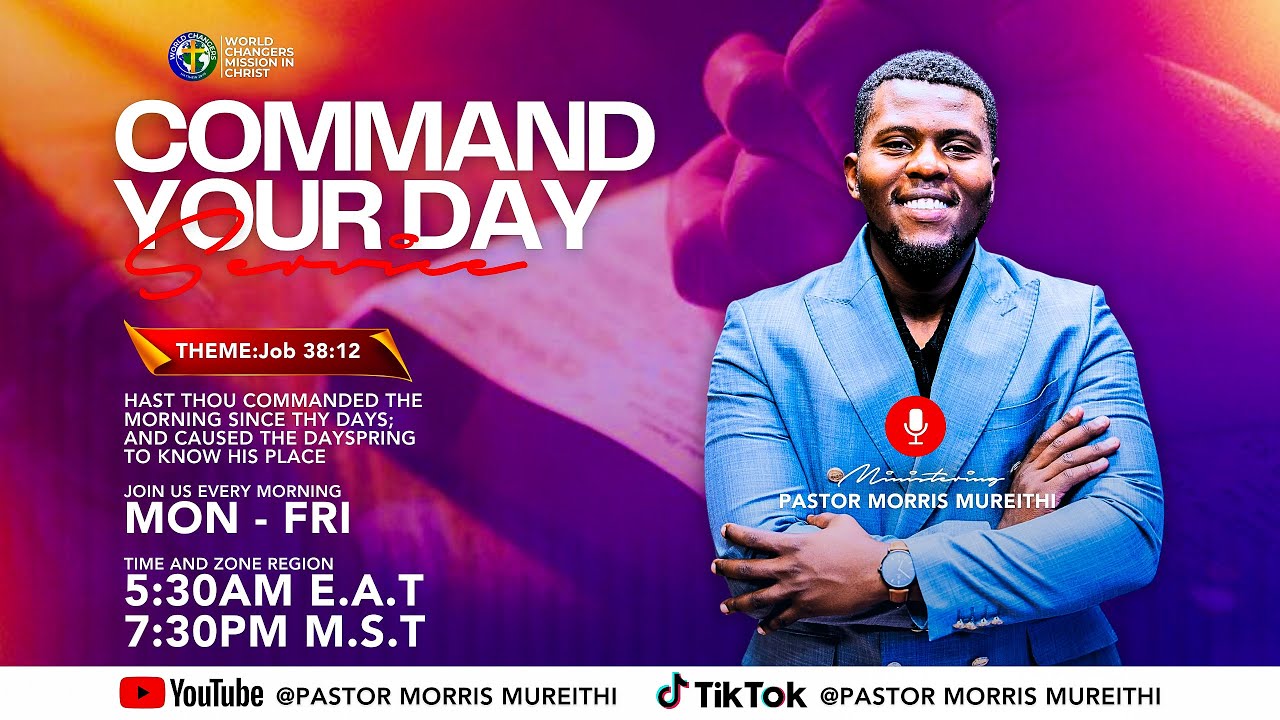 COMMAND YOUR DAY //PASTOR MORRIS MUREITHI.