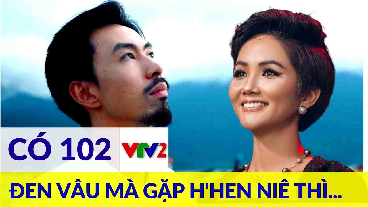 ĐEN VÂU  MÀ GẶP H'HEN NIÊ THÌ ... | Bây giờ và ở đây| VTV2