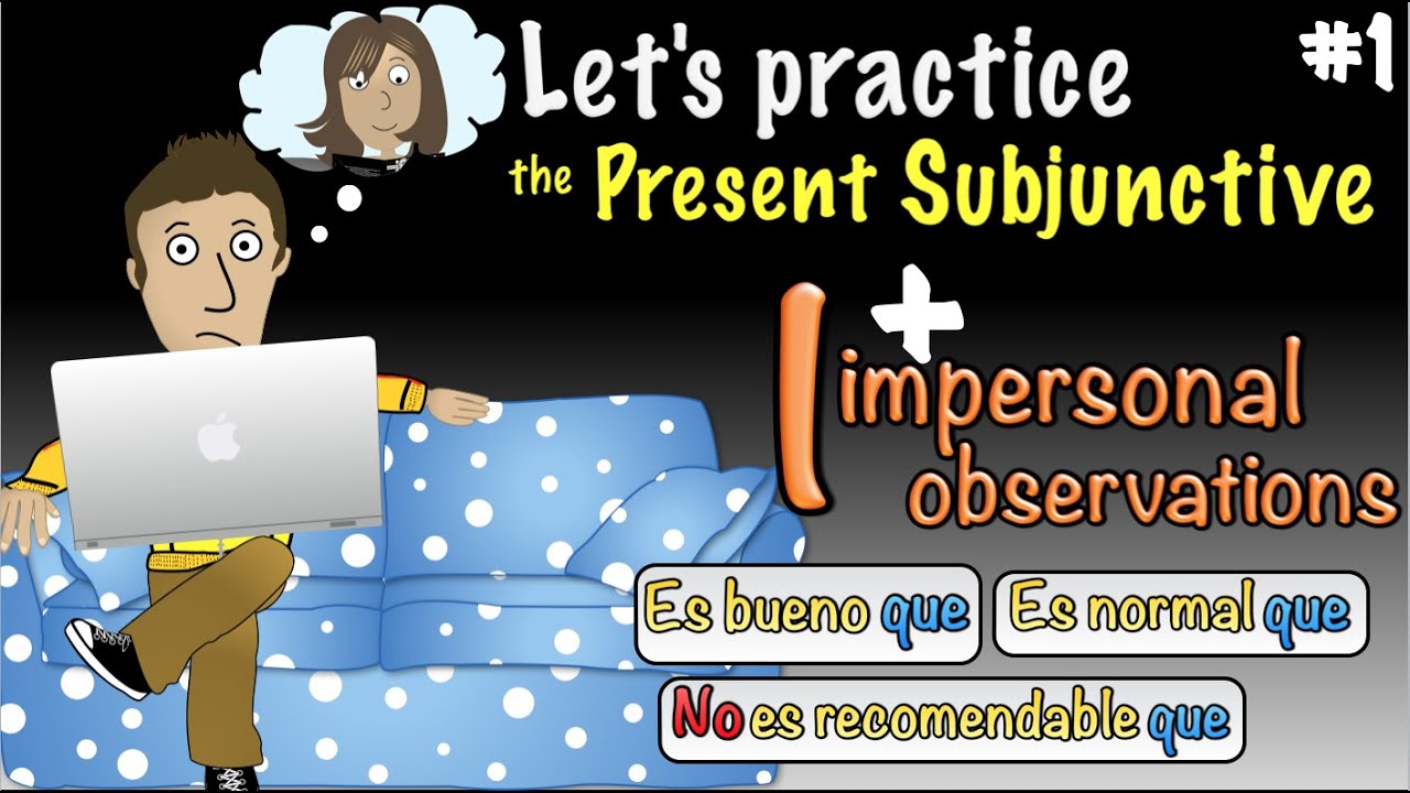 Spanish Present Subjunctive with Impersonal Observations - Practice 1