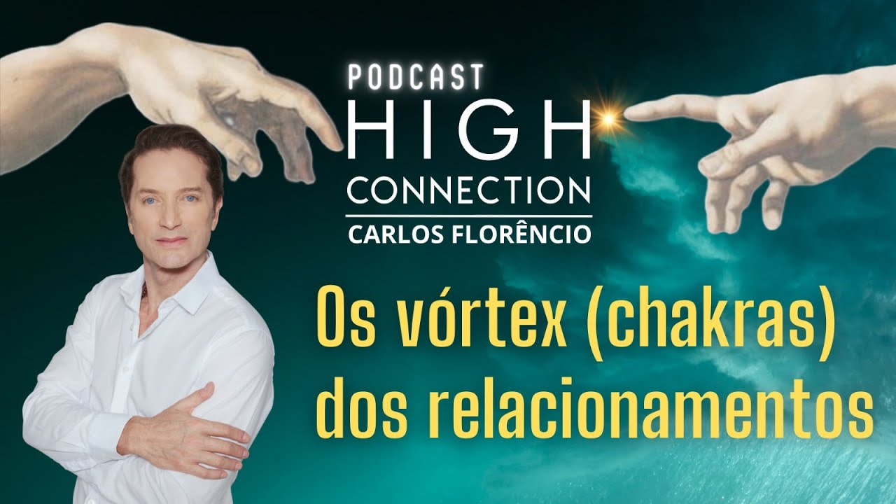 #EPISÓDIO13 -  OS VÓRTEX - CHACRAS DOS RELACIONAMENTOS: DESBLOQUEIO PARA CONEXÕES POSITIVAS