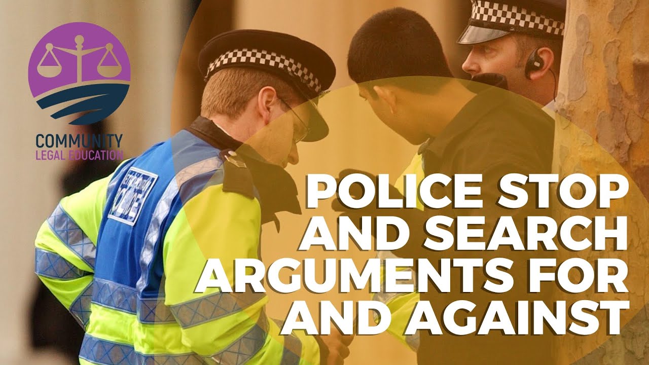 SHOULD STOP AND SEARCH BE ABOLISHED - argument for and against - Community Legal Education