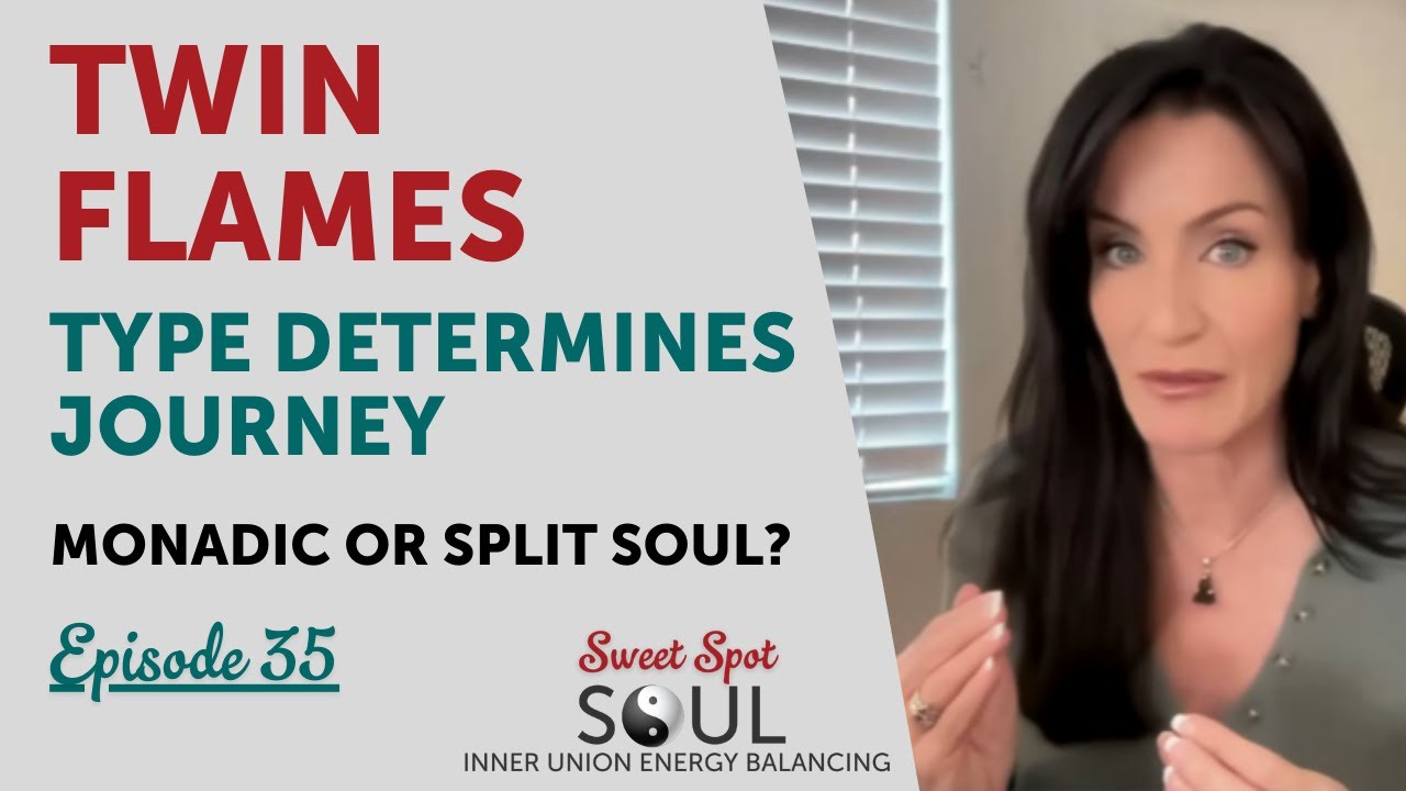 Twin Flame Type Determines Journey - Are you a Monadic or Split Soul?