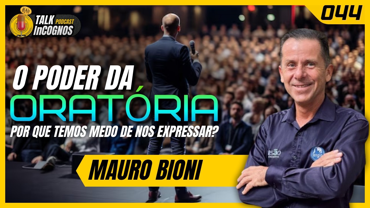 O Poder da Oratória - Mauro Bioni | Talk InCognos Podcast #044
