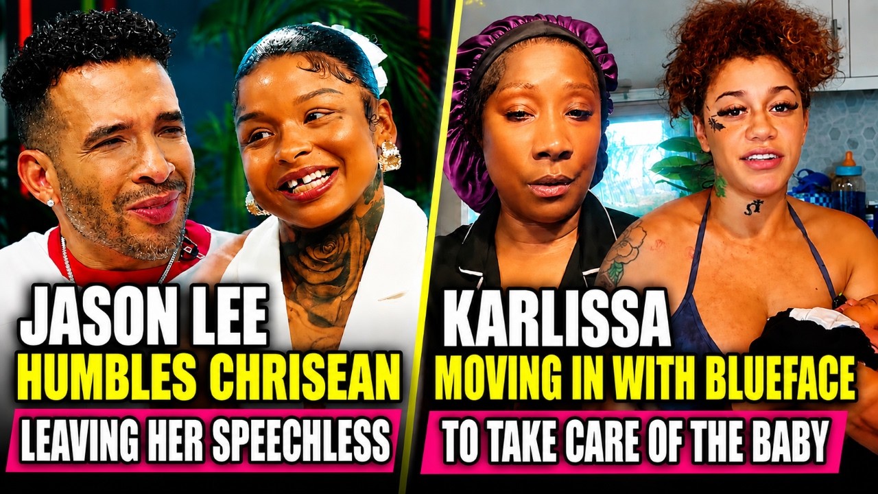 Jason Lee HUMBLES Chrisean & Leaves Her SPEECHLESS 😳 | Karlissa Moving In With Blueface?!