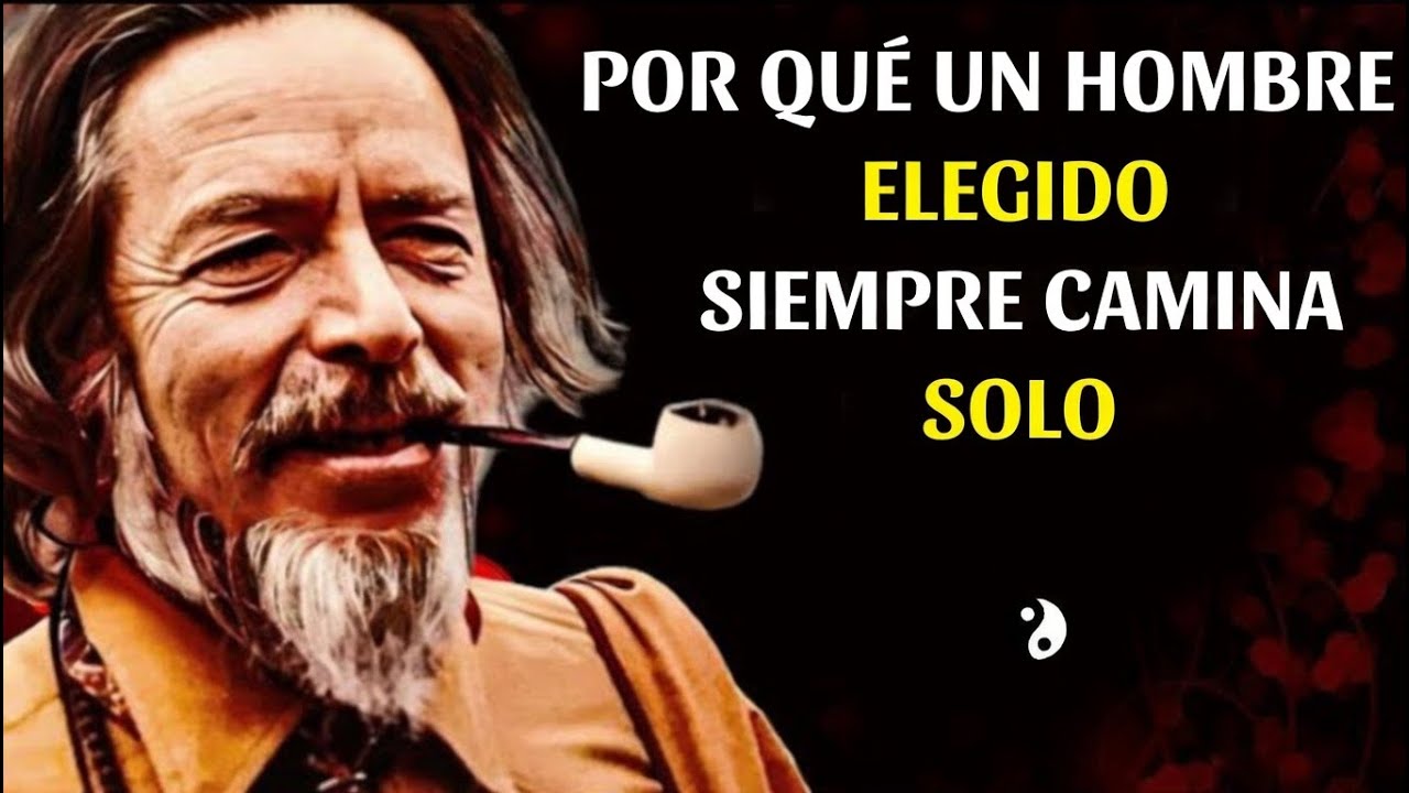 Por qué un hombre ELEGIDO siempre CAMINA solo | Alan Watts