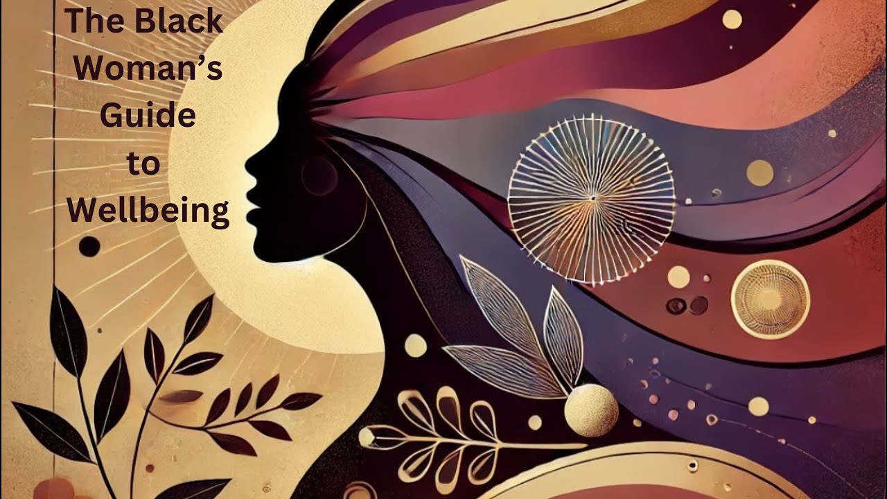The Black Woman's Guide to Wellbeing | What Wellness Means to Us