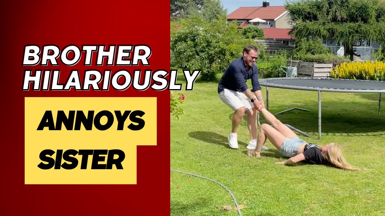 Brother hilariously annoys sister
